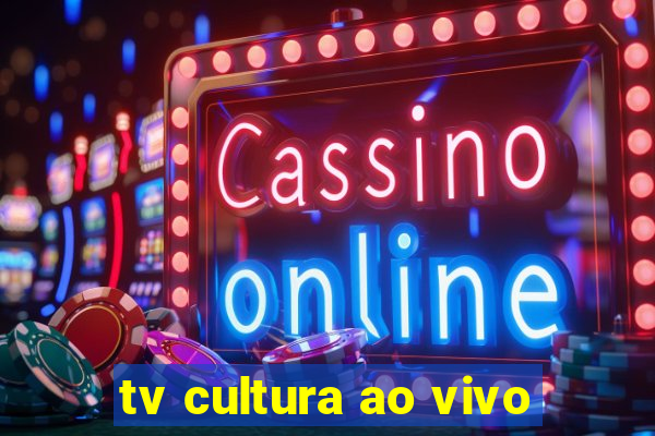 tv cultura ao vivo